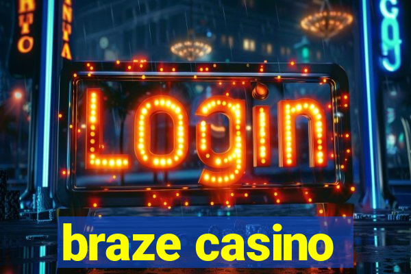 braze casino